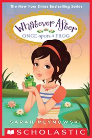 Once Upon a Frog : Once Upon a Frog (Whatever After #8) cover image
