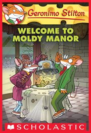Welcome to Moldy Manor : Geronimo Stilton cover image