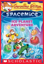 Ice Planet Adventure : Ice Planet Adventure (Geronimo Stilton Spacemice #3) cover image