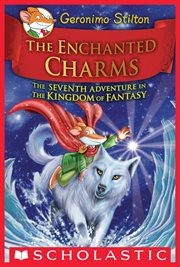 The Enchanted Charms : Geronimo Stilton and the Kingdom of Fantasy cover image