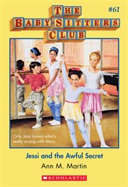 Jessi and the Awful Secret : Jessi and the Awful Secret (The Baby-Sitters Club #61) cover image
