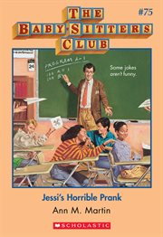 Jessi's Horrible Prank : Jessi's Horrible Prank (The Baby-Sitters Club #75) cover image