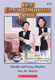 Claudia and Crazy Peaches : Claudia and Crazy Peaches (The Baby-Sitters Club #78) cover image