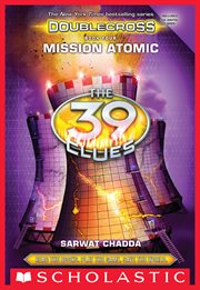 Mission Atomic : 39 Clues: Doublecross cover image