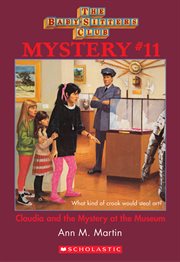 Claudia and the Mystery At the Museum : Baby-Sitters Club Mystery cover image