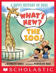 What's New? The Zoo! : A Zippy History of Zoos cover image