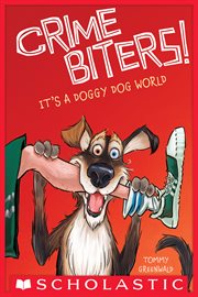 It's a Doggy Dog World : Crimebiters cover image