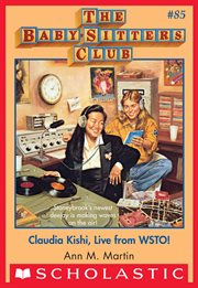 Claudia Kishi, Live from WSTO! : Baby-Sitters Club cover image