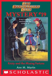 Kristy and the Missing Fortune : Baby-Sitters Club Mystery cover image