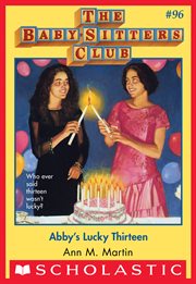Abby's Lucky Thirteen : Abby's Lucky Thirteen (The Baby-Sitters Club #96) cover image