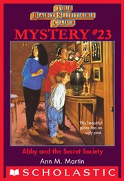 Abby and the Secret Society : Abby and the Secret Society (The Baby-Sitters Club Mystery #23) cover image