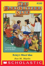 Kristy's Worst Idea : Baby-Sitters Club cover image