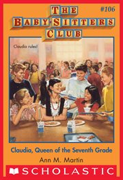 Claudia, Queen of the Seventh Grade : Baby-Sitters Club cover image