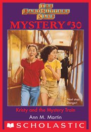 Kristy and the Mystery Train : Baby-Sitters Club Mystery cover image