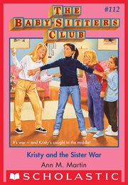 Kristy And The Sister War : Baby-Sitters Club cover image
