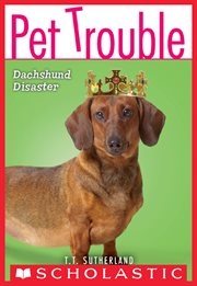 Dachshund Disaster : Dachshund Disaster (Pet Trouble #8) cover image