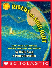 Rivers of Sunlight: How the Sun Moves Water Around the Earth : How the Sun Moves Water Around the Earth cover image