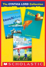 The Cynthia Lord Collection: Rules, Touch Blue, Half A Chance : Rules, Touch Blue, Half A Chance cover image