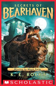 Mission to Moon Farm : Secrets of Bearhaven cover image
