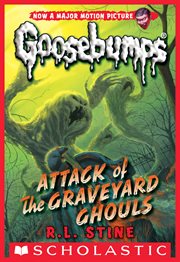 Attack of the Graveyard Ghouls : Classic Goosebumps cover image