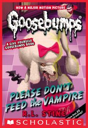 Please Don't Feed the Vampire! : A Give Yourself Goosebumps Book cover image