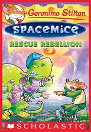 Rescue Rebellion : Geronimo Stilton Spacemice cover image