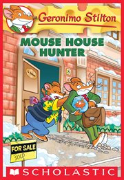 Mouse House Hunter : Mouse House Hunter (Geronimo Stilton #61) cover image