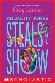 Audacity Jones Steals the Show : Audacity Jones cover image