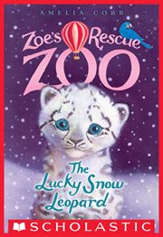 The Lucky Snow Leopard : Zoe's Rescue Zoo cover image