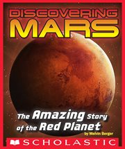 Discovering Mars: The Amazing Story of the Red Planet : The Amazing Story of the Red Planet cover image