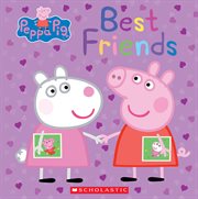 Best Friends : Peppa Pig cover image