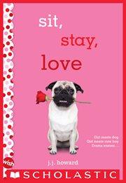 Sit, Stay, Love : A Wish Novel cover image
