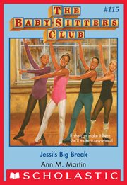 Jessi's Big Break : Jessi's Big Break (The Baby-Sitters Club #115) cover image