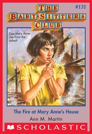 The Fire at Mary Anne's House : Baby-Sitters Club cover image