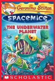 The Underwater Planet : Geronimo Stilton Spacemice cover image