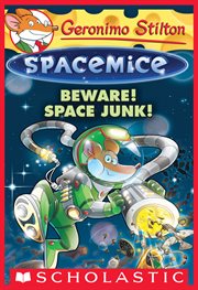 Beware! Space Junk! : Geronimo Stilton Spacemic cover image