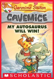 My Autosaurus Will Win! : Geronimo Stilton Cavemice cover image