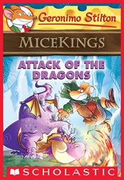 Attack of the Dragons : Geronimo Stilton Micekings cover image