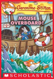 Mouse Overboard! : Mouse Overboard! (Geronimo Stilton #62) cover image