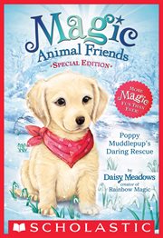 Poppy Muddlepup's Daring Rescue : Poppy Muddlepup's Daring Rescue (Magic Animal Friends: Special Edition) cover image