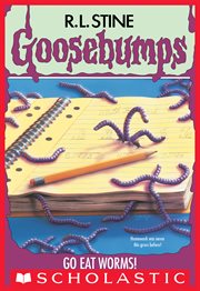 Go Eat Worms! : Goosebumps cover image