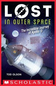 Lost in Outer Space : The Incredible Journey of Apollo 13. Lost (Olson) cover image