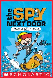 Mutant Rat Attack! : Spy Next Door cover image