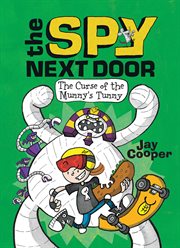 The Curse of the Mummy's Tummy : Spy Next Door cover image