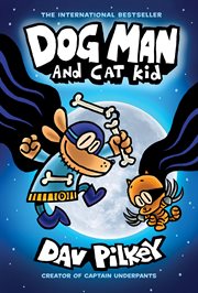 Dog Man and Cat Kid : A Graphic Novel (Dog Man #4). From the Creator of Captain Underpants. Dog Man and Cat Kid: A Graphic Novel (Dog Man #4): From the Creator of Captain Underpants cover image