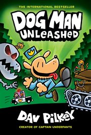 Dog Man Unleashed : A Graphic Novel (Dog Man #2). From the Creator of Captain Underpants. Dog Man Unleashed: A Graphic Novel (Dog Man #2): From the Creator of Captain Underpants cover image
