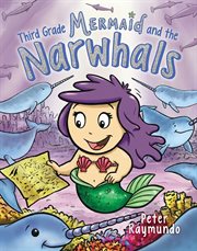 Third Grade Mermaid and the Narwhals : Third Grade Mermaid cover image
