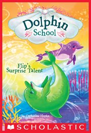 Flip's Surprise Talent : Dolphin School cover image