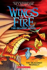 Wings of Fire : The Dragonet Prophecy. A Graphic Novel (Wings of Fire Graphic Novel #1). A Graphix Book cover image