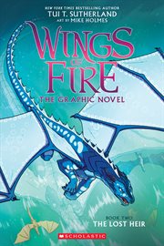 Wings of Fire : The Lost Heir. A Graphic Novel (Wings of Fire Graphic Novel #2). Wings of Fire: The Lost Heir: A Graphic Novel (Wings of Fire Graphic Novel #2) cover image